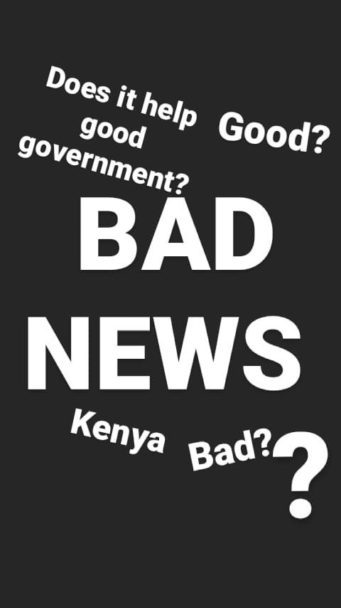 Kenya isn't as different as the rest of the world with the common flow of ‘bad news happening’